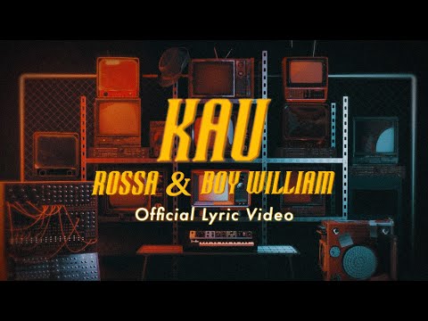 Rossa feat. Boy William - Kau (Official Lyric Video)