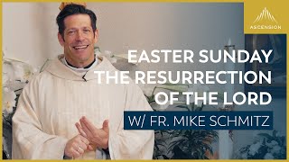 Easter Sunday - The Resurrection of the Lord - Mass with Fr. Mike Schmitz