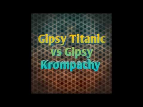 GIPSY TITANIC VS GIPSY KROMPACHY - Cely album
