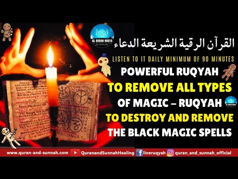 POWERFUL RUQYAH TO REMOVE ALL TYPES OF MAGIC - RUQYAH TO DESTROY AND REMOVE THE BLACK MAGIC SPELLS.
