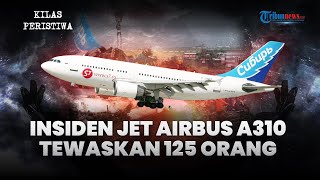 Kilas Peristiwa: Insiden Airbus A310 Angkut 203 Penumpang Gagal Mendarat, Jet Terbakar Hebat