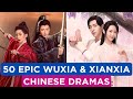 50 Must-Watch Wuxia & Xianxia Chinese Dramas