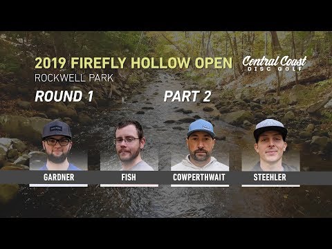 2019 Firefly Hollow Open - Round 1 Part 2 - Gardner, Fish, Cowperthwait, Steehler