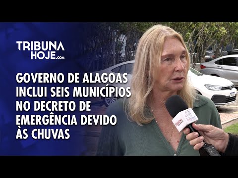 Tribuna Hoje  - Governo de Alagoas inclui seis municípios no Decreto de Emergência devido às chuvas