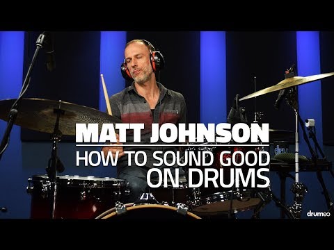 What Makes A Drummer Sound Great? | Matt Johnson