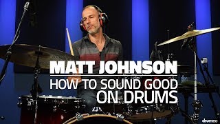 Matt Johnson: How To Be A Good Sounding Drummer (FULL DRUM LESSON) - Drumeo