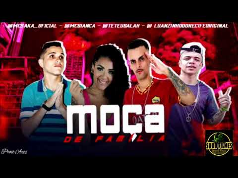 🔵 LUANZINHO DO RECIFE, MC SAKA, TETE BALA FEAT MC BIANCA - MOÇA DE FAMÍLIA