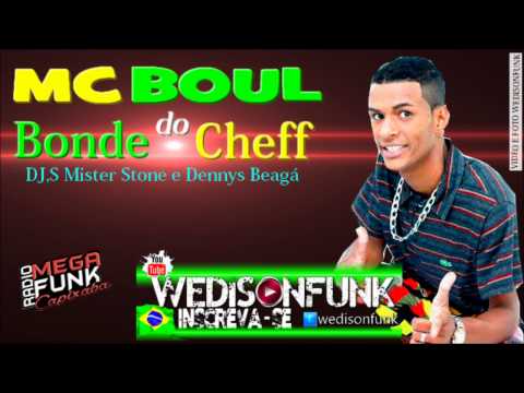 Mc Boul - Bonde do Cheff ( Dj Mister Stones & Dj Dennys Beagá )  Lançamento 2014