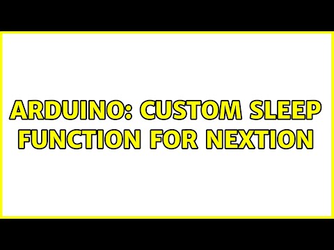 Arduino: Custom sleep function for Nextion (2 Solutions!!)