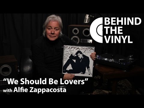 Behind The Vinyl: "We Should Be Lovers" with Alfie Zappacosta