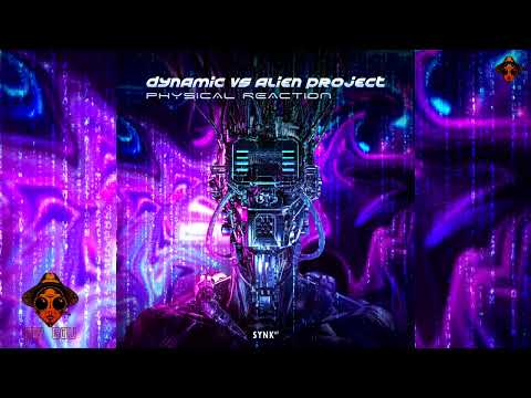 Dynamic & Alien Project - Physical Reaction
