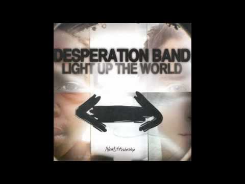 God Be Praised - The Desperation Band
