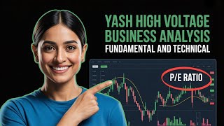 Yash HighVoltage Deep Dive Case Study | Business Fundamentals + Technical Insights