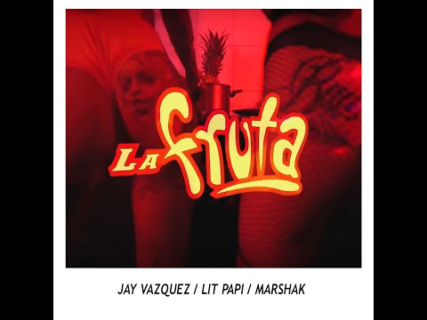 LA FRUTA (Official Visualizer) - JAY VAZQUEZ x LIT PAPI (prod. Marshak)