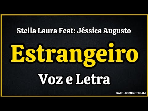Estrangeiro - Stella Laura Feat: Jéssica Augusto | Voz e Letra