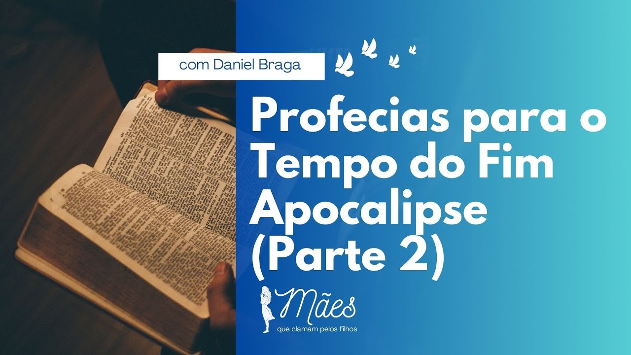Profecias para o Tempo do Fim I Apocalipse (Parte 2) com o Prof. Daniel Braga