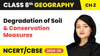 Degradation of Soil and Conservation Measures | Class 8 Geography Chapter 2 | CBSE 2024-25