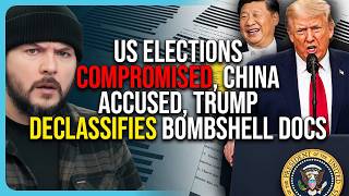 US Elections COMPROMISED, China Accused, Trump DECLASSIFIES Bombshell Docs
