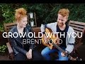 Grow Old With You - The Wedding Singer (Brentwood Cover)