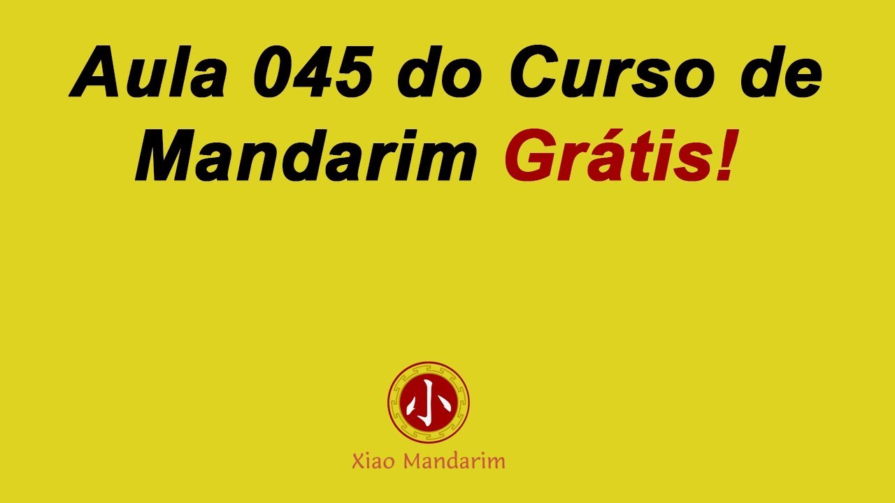 Aula 045 do curso de mandarim online grátis (Lição 21 parte 2)