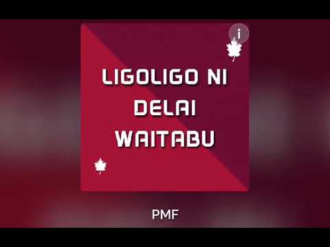 Ligoligo Ni Delai Waitabu- P.M.F