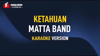 Download lagu Matta Band - Ketahuan (Karaoke) mp3