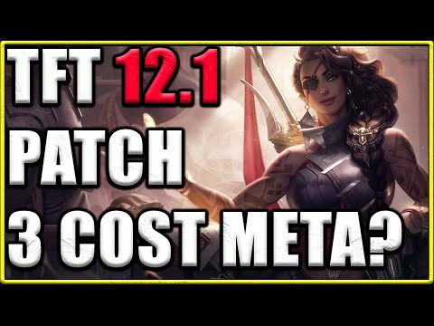 Patch Notes 12.1 Rundown for TFT Set 6 - 3 cost meta??