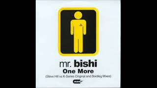 Mr Bishi   One More Steve Hill Vs K Series Mix