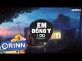 Em Đồng Ý (I Do) - Orinn Remix | Đức Phúc x 911 x Khắc Hưng | Nhạc Trẻ Remix Hot TikTok Cực Hay 2023