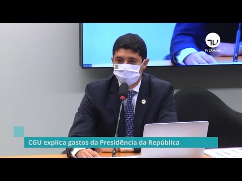 CGU explica gastos da Presidência da República - 20/04/21