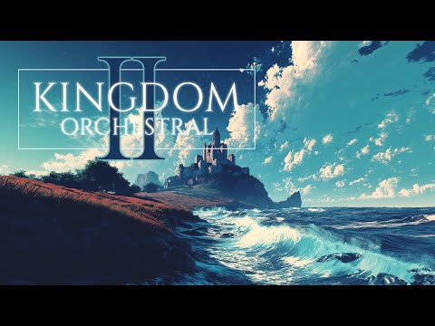 KINGDOM, Vol. 2 | A Majestic Orchestral Journey | Epic Fantasy Music Mix
