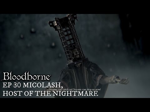 Bloodborne Full Blind Playthrough EP 30 - Micolash, Host Of The Nightmare