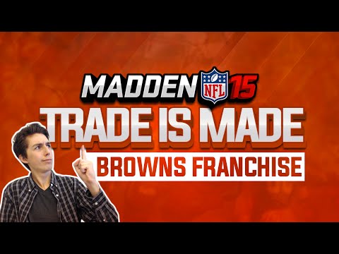 Madden 15 Next Gen Owner Mode Ep.3 - Cleveland Browns | TRADE IS DONE!