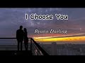 Ryann Darling - I Choose You (Lyrics)