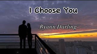 Download lagu Ryann Darling - I Choose You (Lyrics) mp3