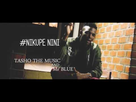 Tasho the music ft Mr blue - NIKUPE NINI (official video)