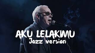 Download lagu AKU LELAKIMU (Jazz Version) #cover mp3
