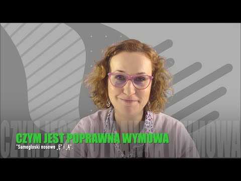 38 -  Czym jest poprawna wymowa - Samogłoski nosowe Ę i Ą