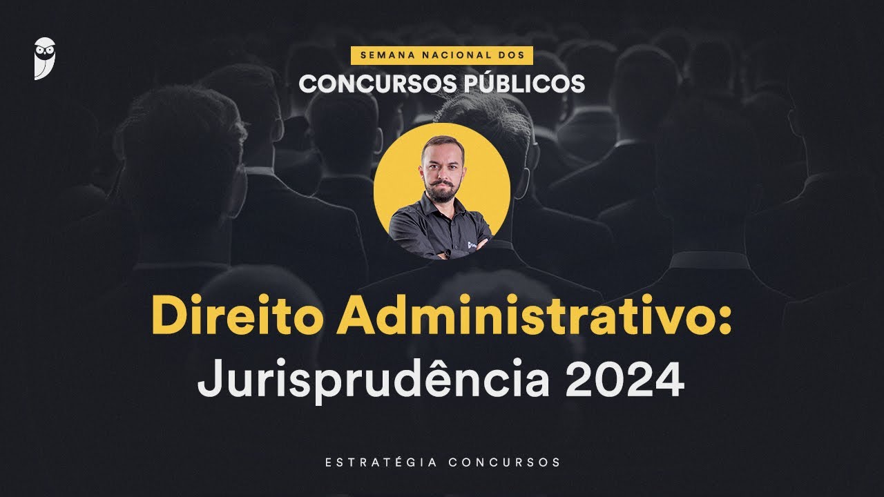 Direito Administrativo: Jurisprudência 2024 - Semana Nacional EC 24