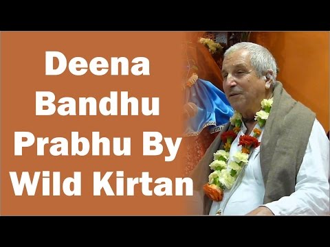 Deena Bandhu prabhu - Wild Kirtan 20 July 2016