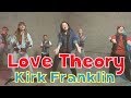 Love Theory Kirk Franklin Hip Hop Dance Praise Worship