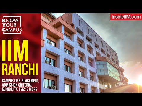 IIM Ranchi: Campus Life, Placement, Admission Criteria, Eligibility, Fees & More | Know Your Campus