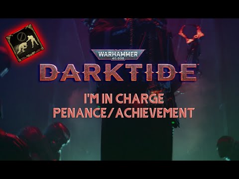 DARKTIDE: I'm In Charge Penance/Achievement