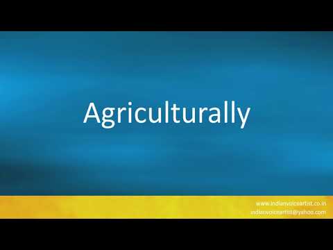 How to pronounce "Agriculturally".