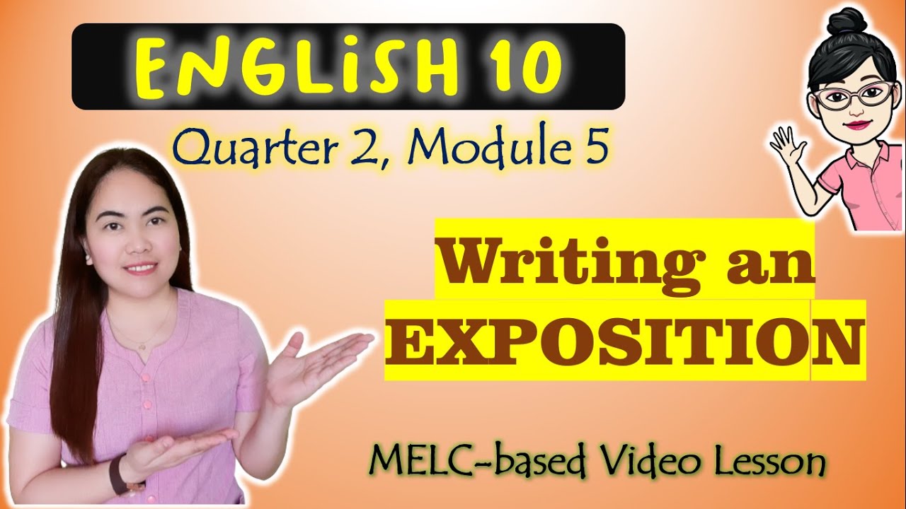 Writing an Exposition || Expository Text | GRADE 10|| MELC-based VIDEO LESSON | QUARTER 2 | MODULE 5