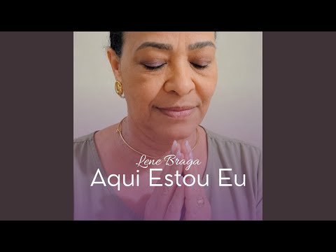 Aqui Estou Eu - Lene Braga