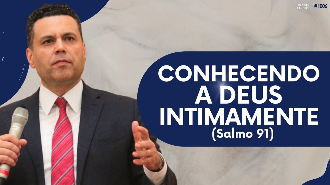 CONHECENDO A DEUS INTIMAMENTE (Salmo 91) | #1006