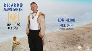 Ricardo Montaner - Los Hijos Del Sol (Versión Montaner) [Audio Cover]
