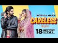 Careless Korala Maan Official Song New Punjabi Song 2022 Latest Punjabi Song 2022
