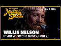If You've Got the Money, Honey - Willie Nelson | The Midnight Special